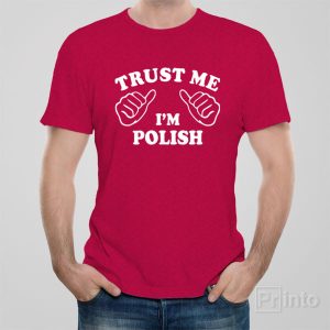 Trust me I am Polish T shirt 1