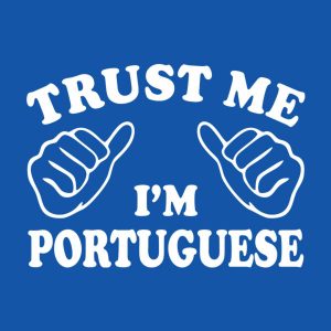 Trust me I am Portuguese T shirt 2