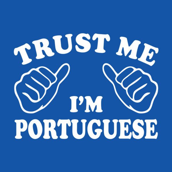 Trust me – I am Portuguese – T-shirt