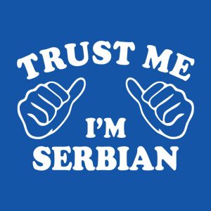 Trust me I am Serbian T shirt 2