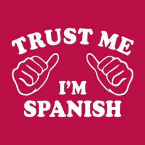 Trust me – I am Spanish – T-shirt