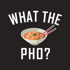 What the PHO T shirt 2