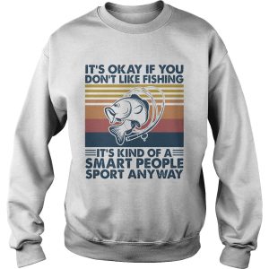 its okay if you dont like fishing its kind of a smart people sport anyway vintage retro shirt 2