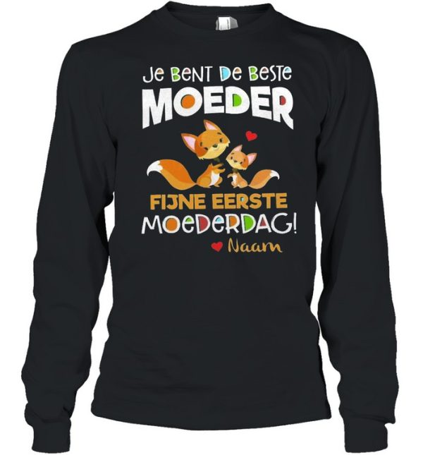 je bent de beste moeder fijne eerste moederdag naam shirt