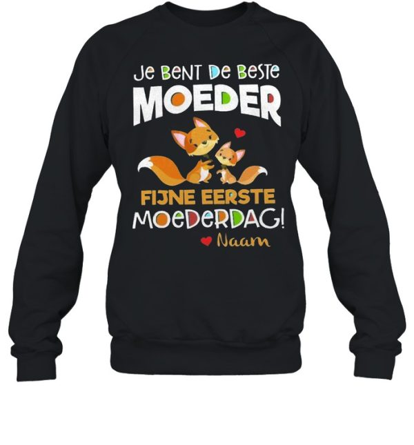 je bent de beste moeder fijne eerste moederdag naam shirt