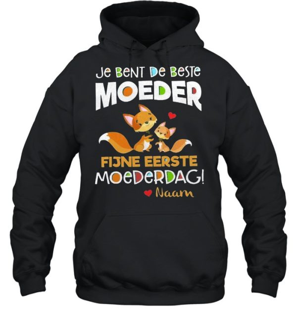 je bent de beste moeder fijne eerste moederdag naam shirt