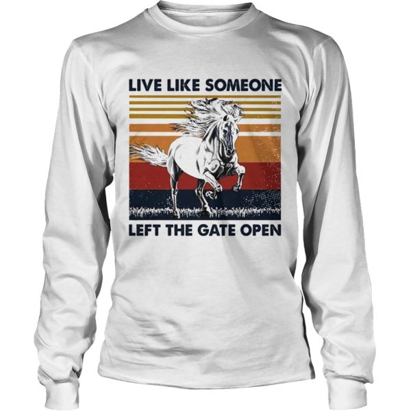 live like someone left the gate open vintage shirt