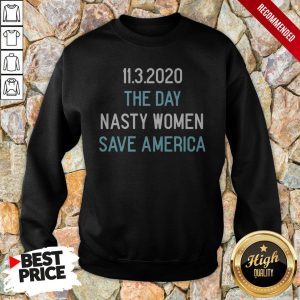 1132020 The Day Nasty Women Save America Shirt 5