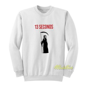 13 Seconds Fear The Reaper Sweatshirt