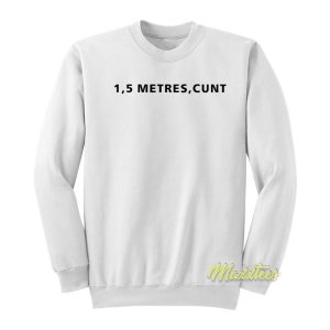 15 Metres Cunt Sweatshirt 1
