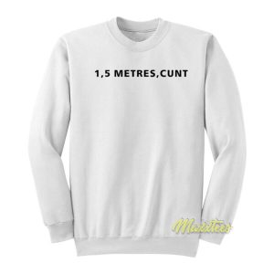 15 Metres Cunt Sweatshirt 2