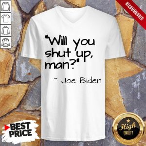 2020 Joe Biden Will You Shut Up Man T Shirt 3