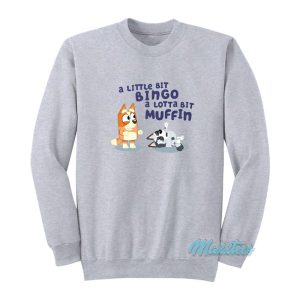 A Little Bit Bingo A Lotta Bit Muffin Sweatshirt