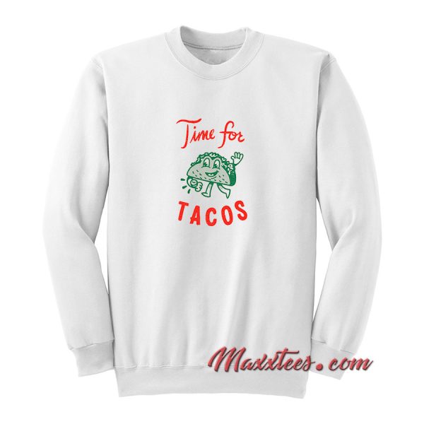 Always Time for Tacos Sweatshirt