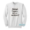 Another Tranny Butch Anarchist Sweatshirt