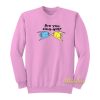 Are You Sing Gill Fish Sweatshirt