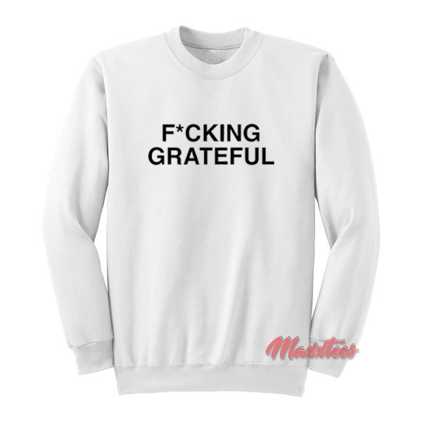 Ariana Grande Fcking Grateful Sweatshirt