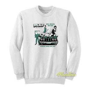 Ass Grass Or Gas In Paradise Sweatshirt