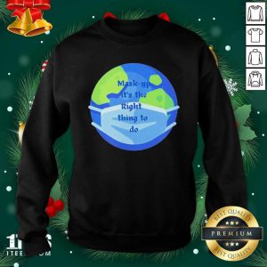 Awesome Mask Up Its The Right Thing To Do Earth Wear Mask Corona Virus Shirt