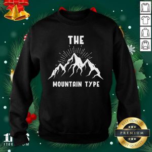 Awesome The Mountain Type Hiking Mountaineer Gift Shirt