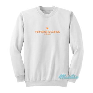 BTS Permission To Dance On Stage Sweatshirt