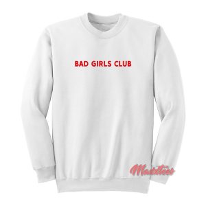 Bad Girls Club Sweatshirt