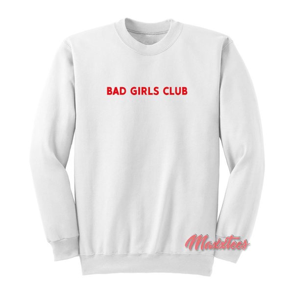 Bad Girls Club Sweatshirt