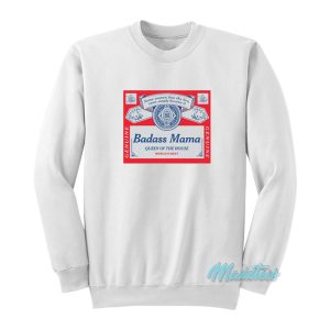 Badass Mama Queen Of The House World’s Best Sweatshirt