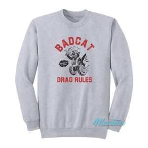 Badcat Drag Rules Sweatshirt