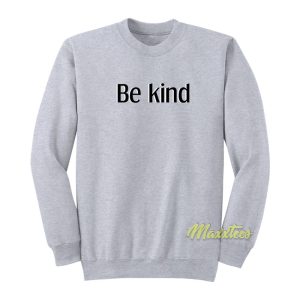 Be Kind Sweatshirt