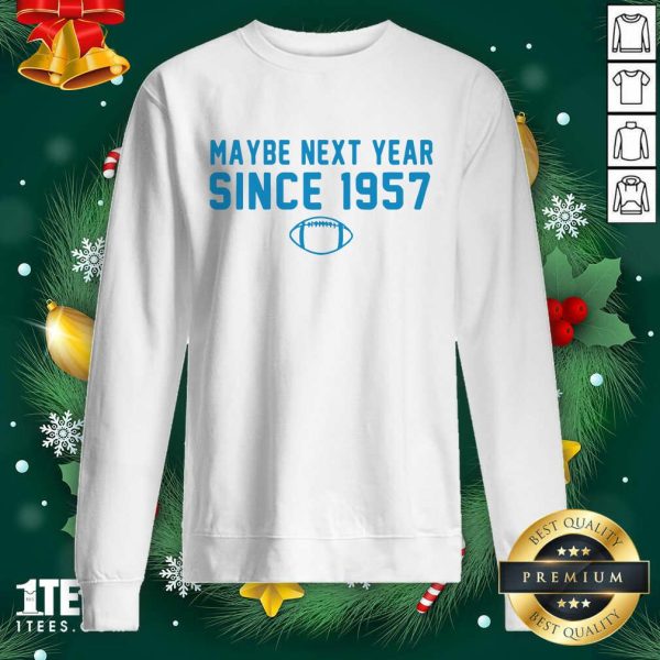 Beauty Maybe Next Year Since 1957 Shirt