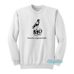 Become Ungovernable Crow Raven And Skull Sweatshirt