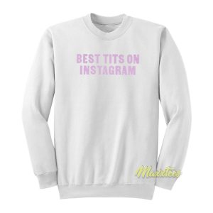 Best Tits On Instagram Sweatshirt