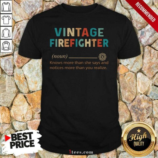 Best Vintage Firefighter Definition Knows More Than He Says Notices Shirt