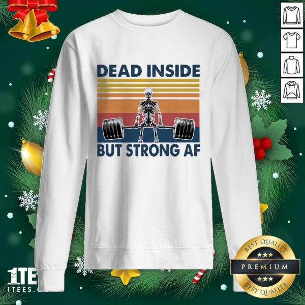 Best Weightlifting Skeleton Dead Inside But Strong Af Vintage Shirt