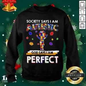 Better Society Says I Am Autistic God Says I Am Perfect Autism Shirt