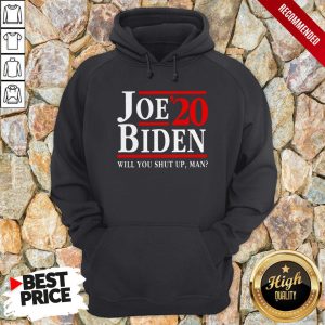 Biden Said Trump Will You Shut Up Man Shirt 2