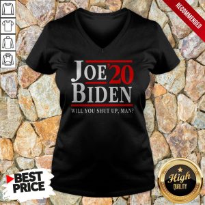 Biden Said Trump Will You Shut Up Man Shirt 3