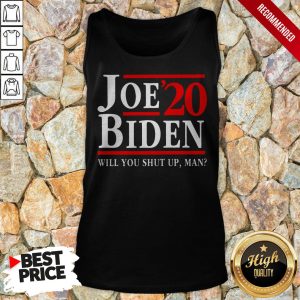 Biden Said Trump Will You Shut Up Man Shirt 4