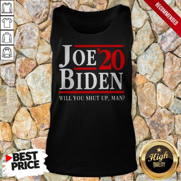 Biden Said Trump Will You Shut Up Man Shirt