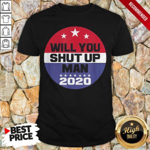 Biden To Trump Will You Shut Up Man Funny Political Debate For 2020 T-Shirt