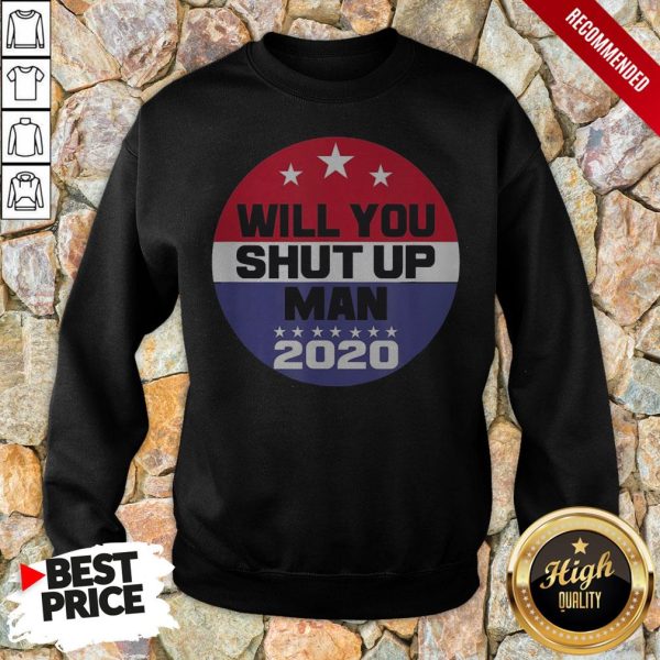 Biden To Trump Will You Shut Up Man Funny Political Debate For 2020 T-Shirt