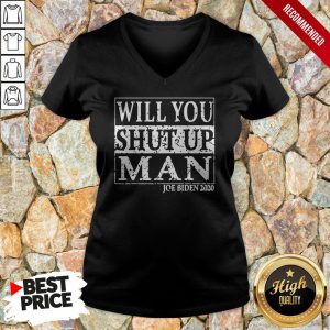 Biden Trump 2020 Will You Shut Up Man T Shirt 3