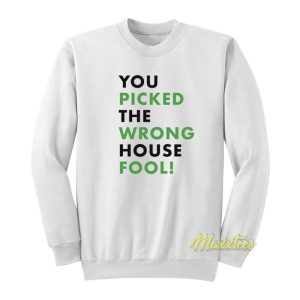 Big Smoke You Picked The Wrong House Fool Sweatshirt