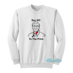 Bill Gates Say No To The Prick Sweatshirt