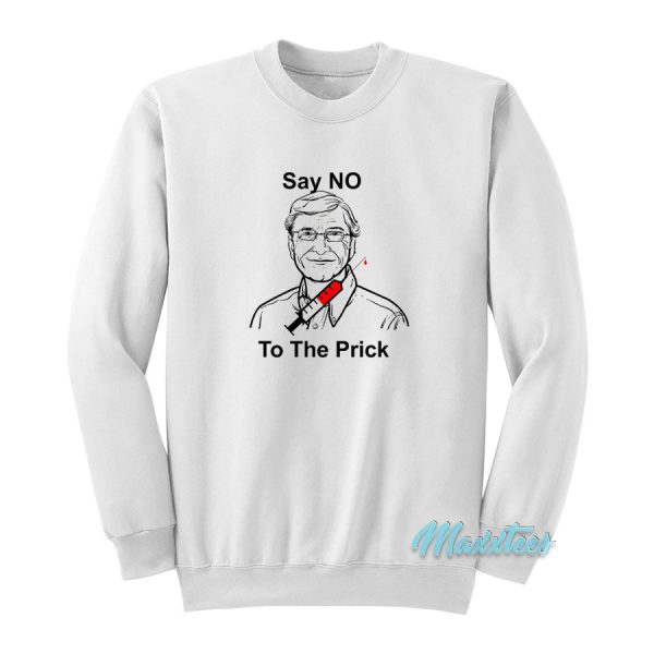 Bill Gates Say No To The Prick Sweatshirt