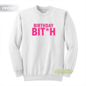 Birthday Bitch If I’m Drunk Find Diamond Sweatshirt