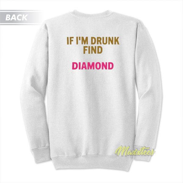 Birthday Bitch If I’m Drunk Find Diamond Sweatshirt