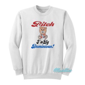 Bitch I’m Big Dominican Bear Sweatshirt