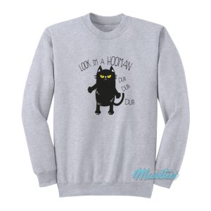 Black Cat Look Im A Hooman Dur Dur Dur Sweatshirt